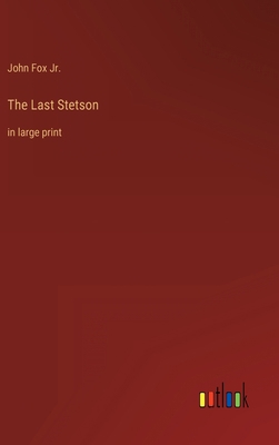 The Last Stetson: in large print 3368457233 Book Cover