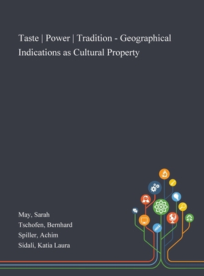 Print on Demand (Hardcover) Taste - Power - Tradition - Geographical Indications as Cultural Property Book