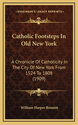 Catholic Footsteps In Old New York: A Chronicle... 116654432X Book Cover