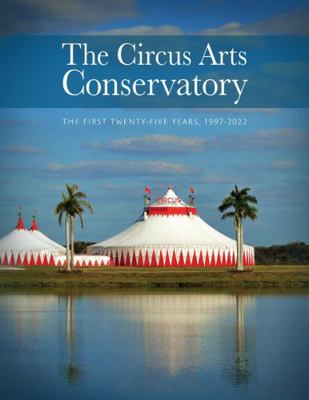 Paperback Circus Arts Conservatory : The First 25 Years, 1997-2022 Book