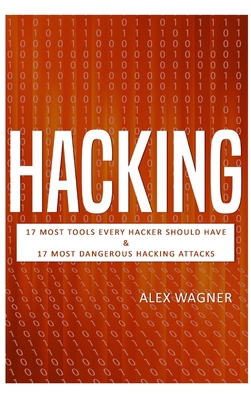 Hacking: 17 Must Tools every Hacker should have... 1839380748 Book Cover