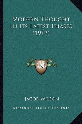 Modern Thought In Its Latest Phases (1912) 1164912631 Book Cover