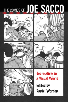 The Comics of Joe Sacco: Journalism in a Visual... 1496814703 Book Cover