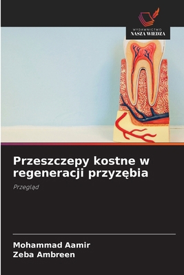 Przeszczepy kostne w regeneracji przyz&#281;bia [Polish] 6208634695 Book Cover