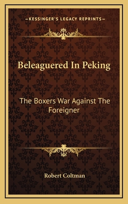 Beleaguered In Peking: The Boxers War Against T... 116368869X Book Cover