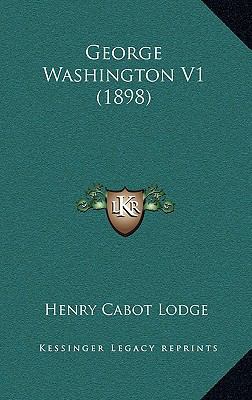 George Washington V1 (1898) 1164386956 Book Cover