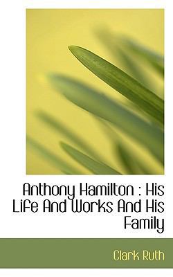 Anthony Hamilton: His Life and Works and His Fa... 1117093956 Book Cover