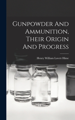 Gunpowder And Ammunition, Their Origin And Prog... 1017484783 Book Cover