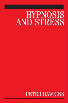 Hypnosis and Stress: A Guide for Clinicians 0470019514 Book Cover