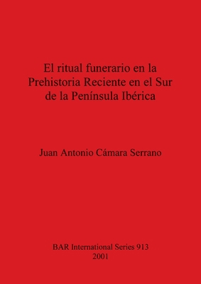 El ritual funerario en la Prehistoria Reciente ... [Spanish] 1841711667 Book Cover