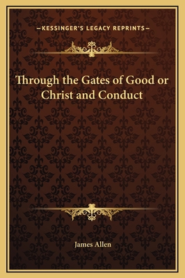 Through the Gates of Good or Christ and Conduct 1169217109 Book Cover