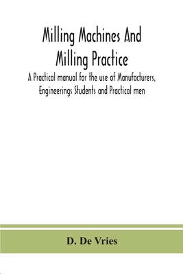 Milling Machines And Milling Practice; A Practi... 9390359031 Book Cover