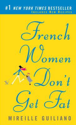 French Women Don't Get Fat: The Secret of Eatin... 0307387992 Book Cover