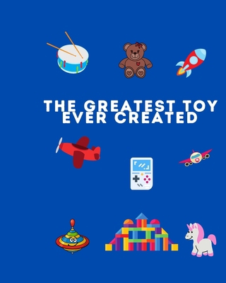 The Greatest Toy Ever Created            Book Cover