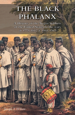 The Black Phalanx: A History of the Negro Soldi... 1783315741 Book Cover