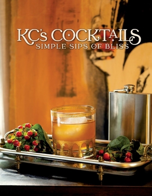 Kc's Cocktails: Simple Sips of Bliss 0578845431 Book Cover