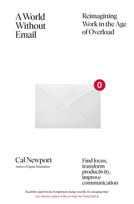 A World Without Email: Find Focus and Transform... 0241341418 Book Cover