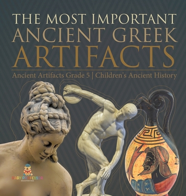 The Most Important Ancient Greek Artifacts Anci... 1541984846 Book Cover