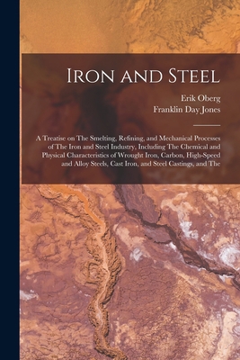 Iron and Steel; a Treatise on The Smelting, Ref... 1015642985 Book Cover