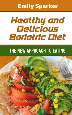 Healthy and Delicious Bariatric Diet: The New a... 1802832424 Book Cover