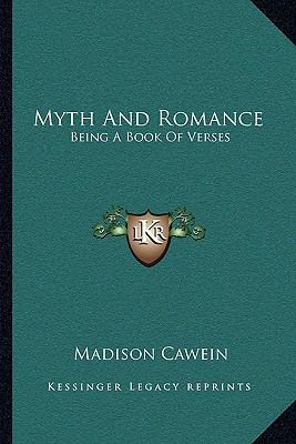 Myth And Romance: Being A Book Of Verses 116375613X Book Cover