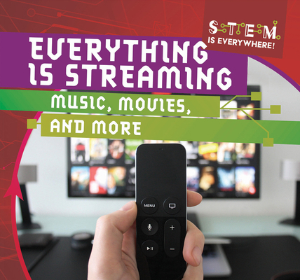 Everything Is Streaming: Music, Movies, and More 1538283476 Book Cover