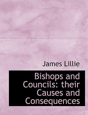 Bishops and Councils: Their Causes and Conseque... [Large Print] 1116778599 Book Cover