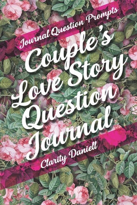 Journal Question Prompts - Couple's Love Story ... 1989921485 Book Cover