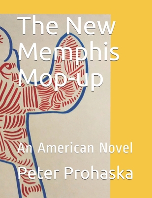 The New Memphis Mop-up: An American Novel B08QM15ZR6 Book Cover