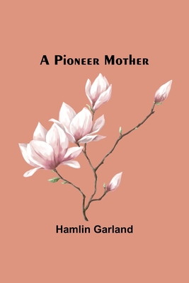 A Pioneer Mother 9357724451 Book Cover