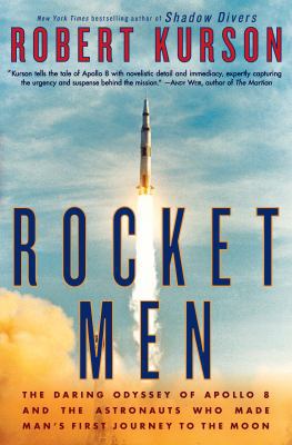 Rocket Men: The Daring Odyssey of Apollo 8 and ... 0525527001 Book Cover