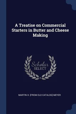 A Treatise on Commercial Starters in Butter and... 1376643987 Book Cover