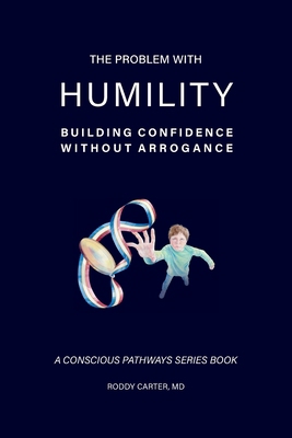 The Problem With Humility: Building Confidence ... B0HB8CM6M1 Book Cover