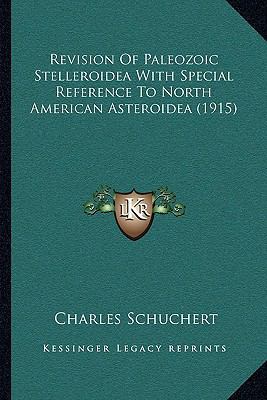 Revision Of Paleozoic Stelleroidea With Special... 1164933701 Book Cover