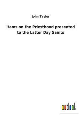 Items on the Priesthood presented to the Latter... 3732627160 Book Cover