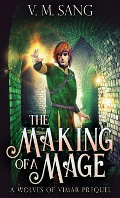 The Making Of A Mage: A Wolves Of Vimar Prequel 4867505463 Book Cover