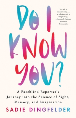 Do I Know You?: A Faceblind Reporter's Journey ... 0316545147 Book Cover