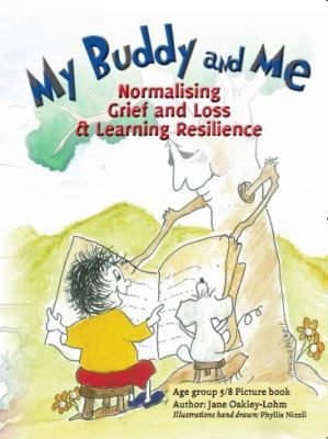 My Buddy and Me: Normalising Loss and Grief and... 0648317765 Book Cover