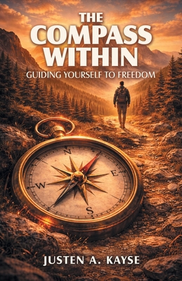 The Compass Within: Guiding Yourself to Freedom B0H1KXYFR1 Book Cover