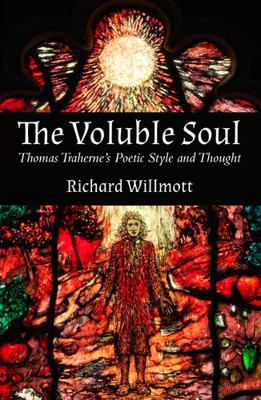 The Voluble Soul: Thomas Traherne's Poetic Styl... 0718895681 Book Cover