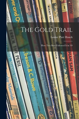 The Gold Trail; How Two Boys Followed It in '49 101510651X Book Cover