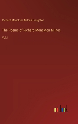 The Poems of Richard Monckton Milnes: Vol. I 3368944290 Book Cover