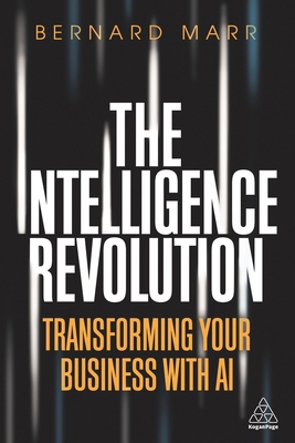 The Intelligence Revolution: Transforming Your ... 1789664349 Book Cover