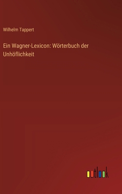 Ein Wagner-Lexicon: Wörterbuch der Unhöflichkeit [German] 3368639676 Book Cover