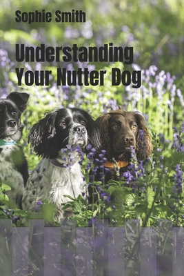Understanding Your Nutter Dog B0FBCQY7SD Book Cover