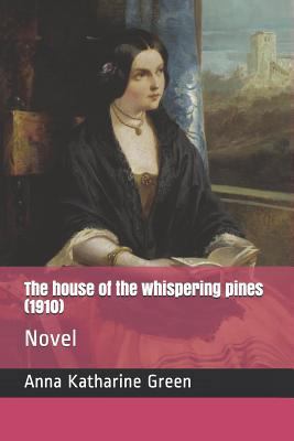 The House of the Whispering Pines (1910): Novel 1729406904 Book Cover