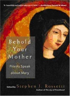 Behold Your Mother: Priests Speak about Mary 1594710287 Book Cover