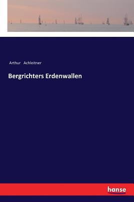 Bergrichters Erdenwallen [German] 3337353916 Book Cover