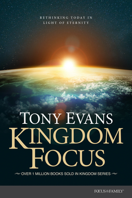 Kingdom Focus: Rethinking Today in Light of Ete... 1589979524 Book Cover