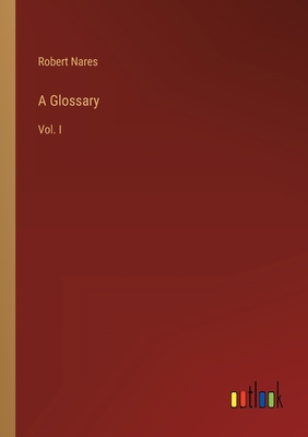 A Glossary: Vol. I 3368152424 Book Cover